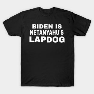 Biden Is Netanyahu's Lap Dog - White - Front T-Shirt